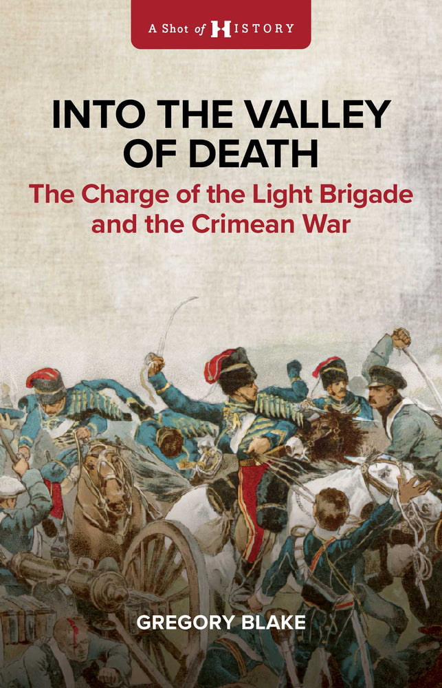 Into the Valley of Death The Charge of the Light Brigade and the Crimean War image - Books - Image - Pop Weasel