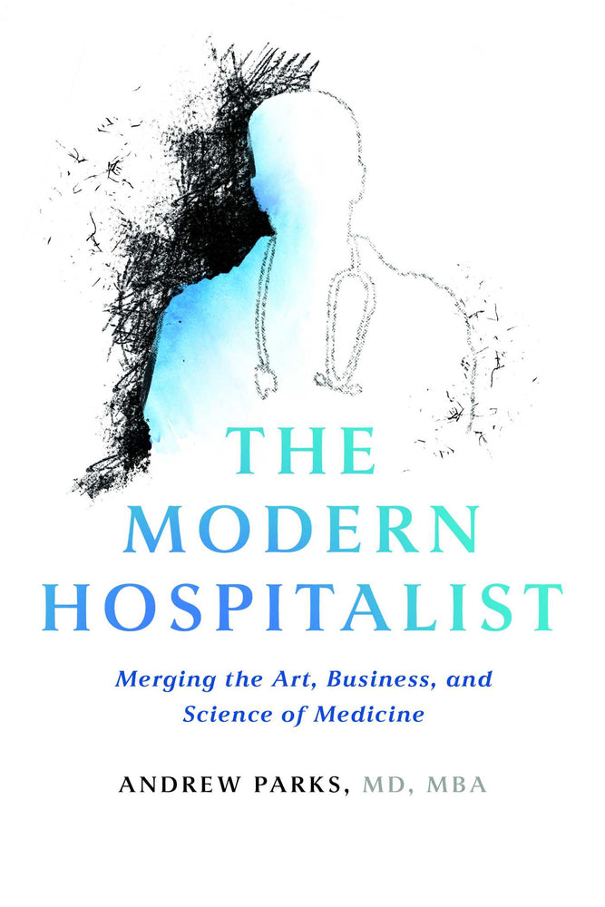 The Modern Hospitalist: Merging The Art, Business, And Science Of Medicine - Books - Image - Pop Weasel