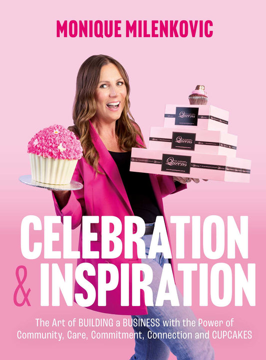 Celebration & Inspiration The Art of Building A Business With the Power of Community, Care, Commitment, Connection and Cupcakes image