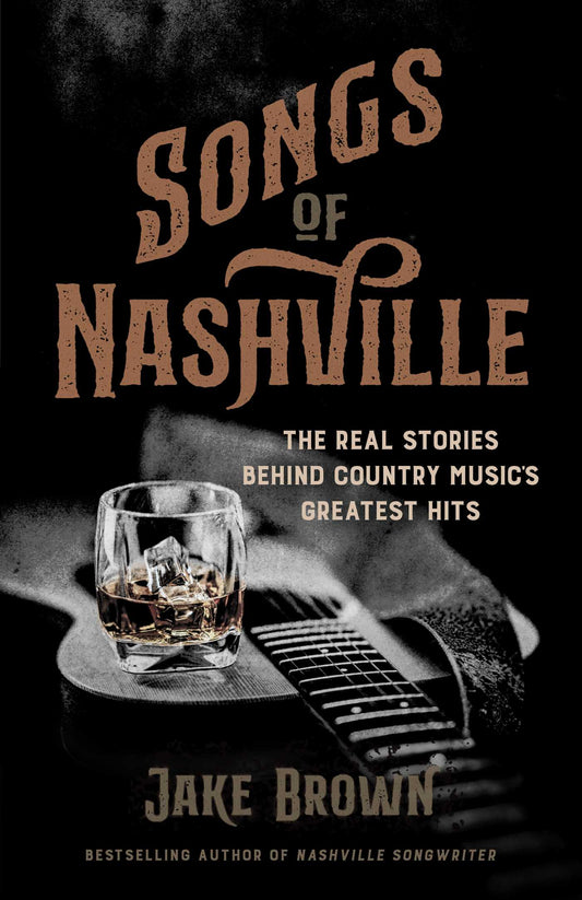 Songs of Nashville The Real Stories Behind Country Music's Greatest Hits image
