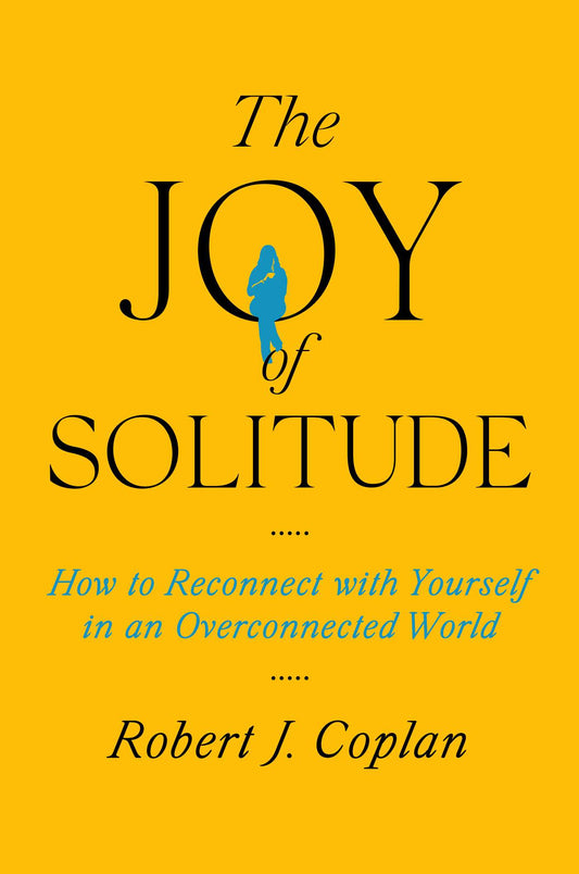 The Joy of Solitude How to Reconnect with Yourself in an Overconnected World image
