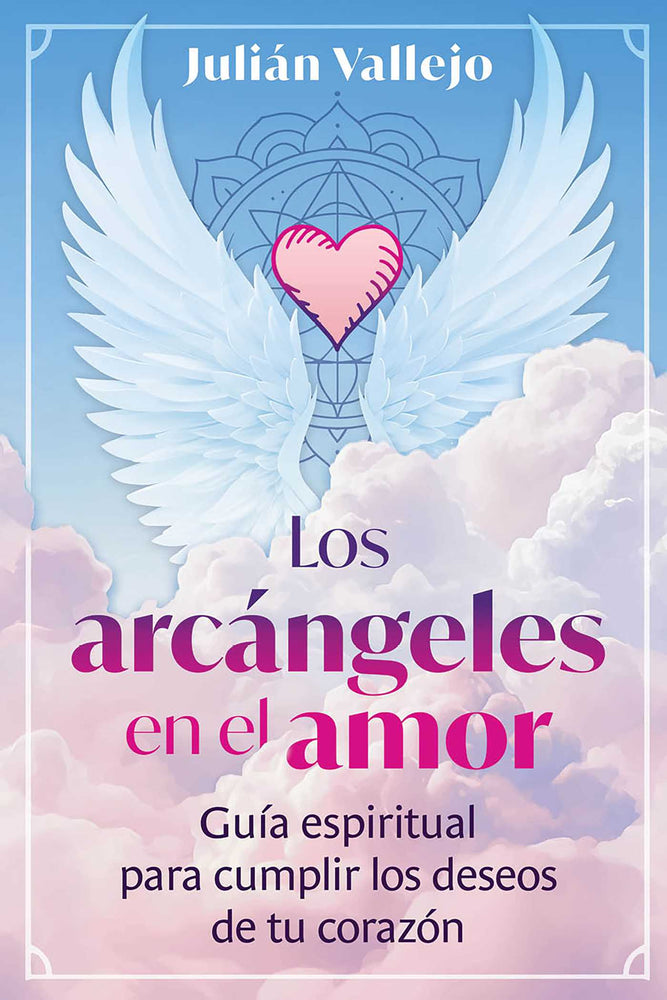 Los arcangeles en el amor: Guia espiritual para cumplir los deseos de tu corazon | TPB - Books - Image - Pop Weasel