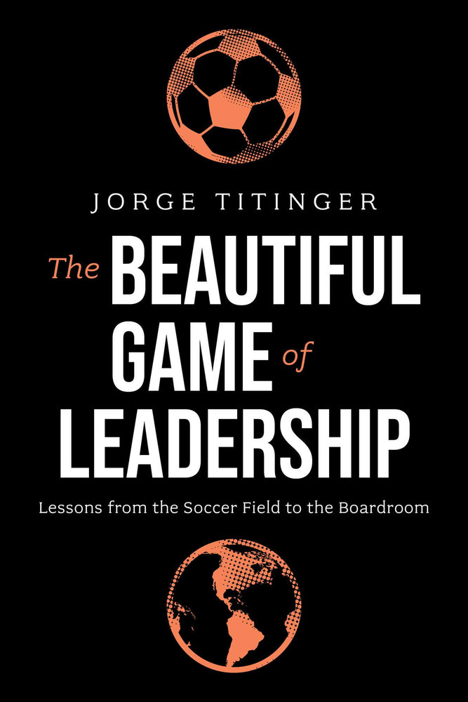 The Beautiful Game Of Leadership: Lessons From The Soccer Field To The Boardroom - Books - Image - Pop Weasel