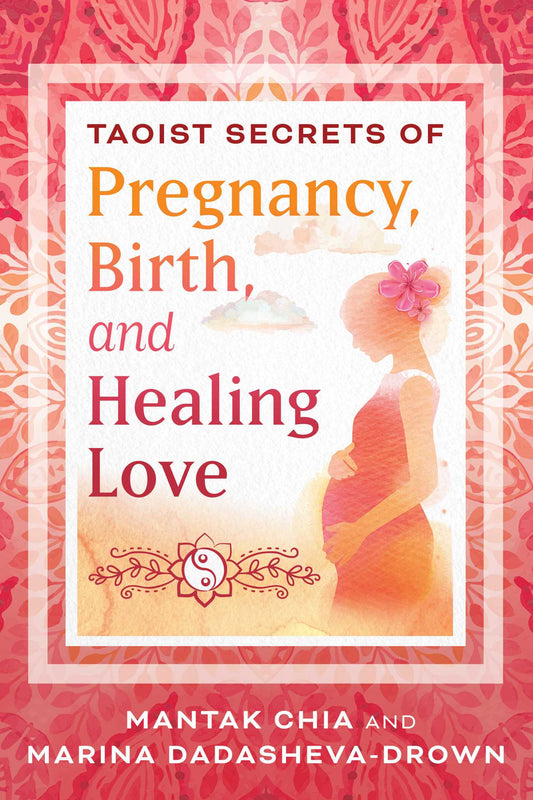 Taoist Secrets of Pregnancy, Birth, and Healing Love image
