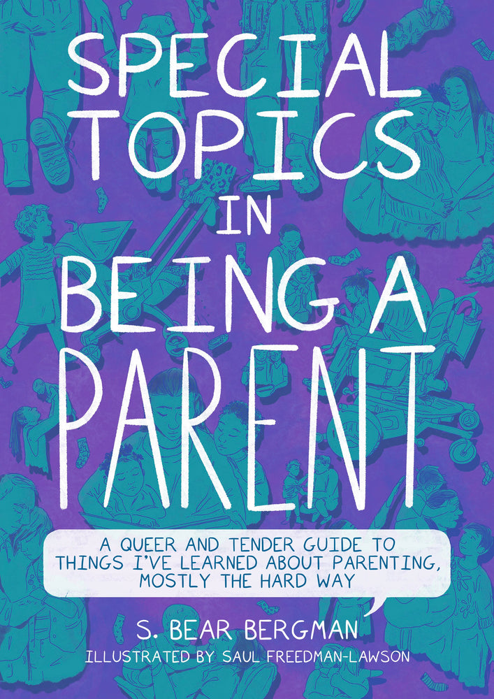 Special Topics in Being a Parent A Queer and Tender Guide to Things I've Learned About Parenting, Mostly the Hard Way - Graphic Novels - Image - Pop Weasel