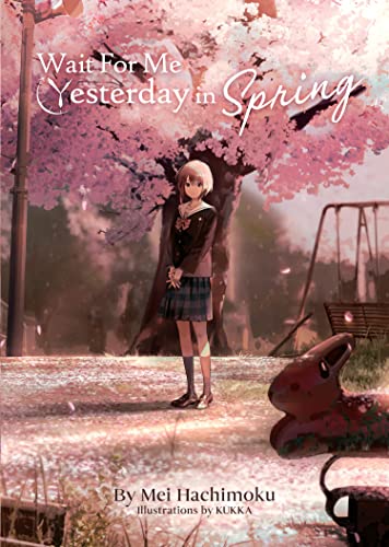 Wait For Me Yesterday in Spring (Light Novel) - Manga - Image - Pop Weasel