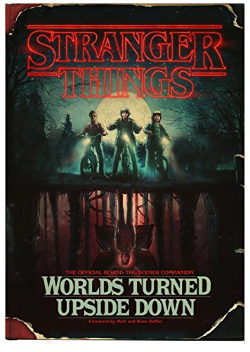 Pop Weasel Image of Stranger Things: Worlds Turned Upside Down - The Official Behind-The-Scenes Companion