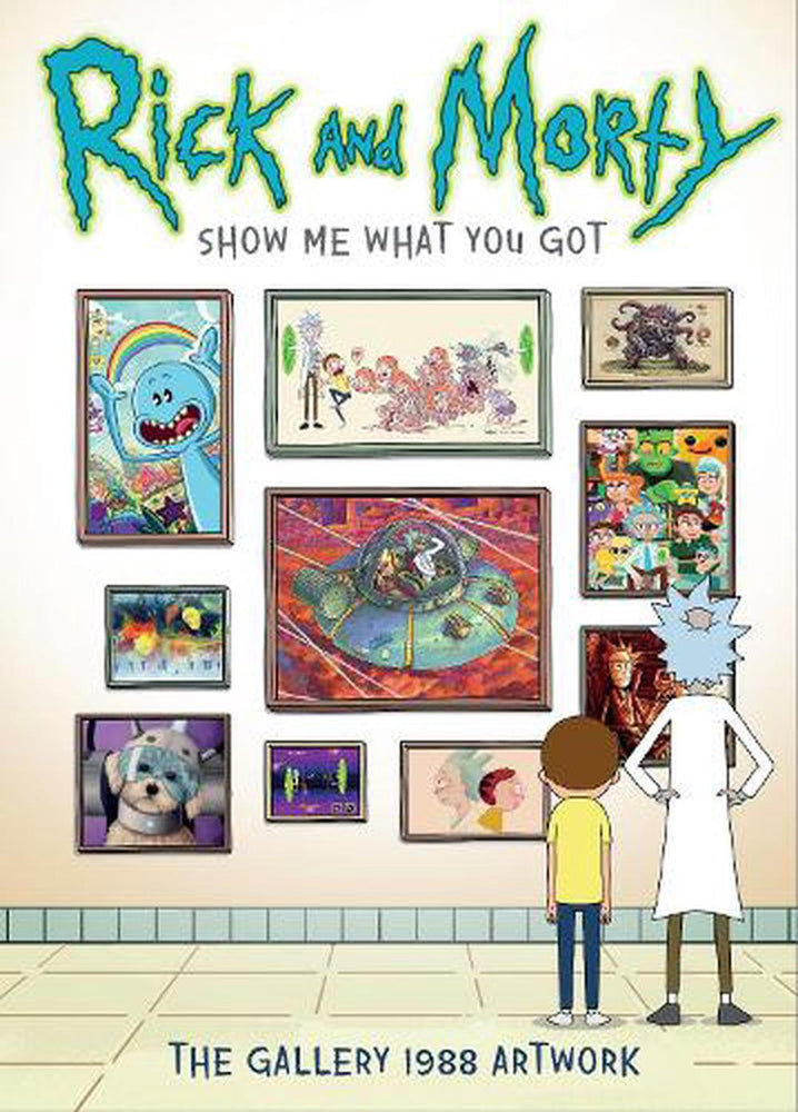 Rick And Morty: Show Me What You Got - Books - Image - Pop Weasel